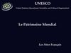 UNESCO United Nations Educational, Scientific and Cultural Organization. Le Patrimoine Mondial