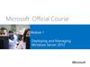 Microsoft Official Course. Deploying and Managing Windows Server 2012