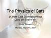 The Physics of Cats or, How Cats (Almost) Always. Land on Their Feet
