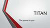 TITAN. The power in you. (Сила в вас)