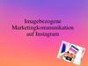 Imagebezogene marketingkommunikation auf instagram