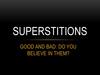 Superstitions