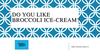 Do you like broccoli ice-cream?