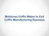 Moldovan coffin maker to exit coffin manufacturing business