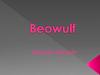 «Beowulf» is the most important poem of the Anglo-Saxon period