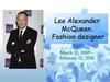 Alexander McQueen. Fashion designer