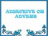 Adjective or adverb