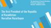 The first President of the Republic of KazakhstanNursultan Nazarbayev
