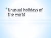 Unusual holidays of the world