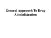 General Approach To Drug Administration