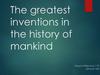 The greatest inventions in the history of mankind