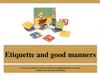 Etiquette and good manners