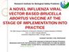 A novel influenza viral vector based brucella abortus vaccine at the stage of implementation into practice