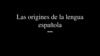 Las origines de la lengua española