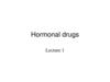 Hormonal drugs. Lecture 1