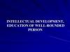 Intellectual development, education of well-rounded person