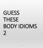 Guess these body idioms