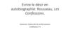 Ecrire le désir en autobiographie: Rousseau, Les Confessions