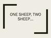 One sheep, two sheep…