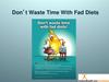 Don’t Waste Time With Fad Diets