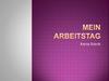 Mein Arbeitstag