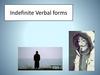 Indefinite Verbal forms