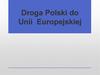 Droga Polski do Unii  Europejskiej