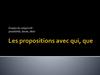 Les propositions avec qui, que