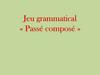 Jeu grammatical «Passé composé»