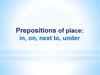 Prepositions of place: in, on, next to, under