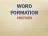 Word formation. Prefixes