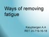 Ways of removing fatigue