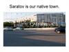 Saratov is our native town