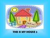 This is my house 2