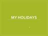 My holidays