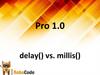 Кто считает время в Arduino. Pro 1.0 delay() vs. millis(). lesson 12