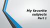 My favorite subjects