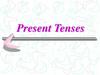 Present Tenses