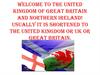 Welcome to The United Kingdom of Great Britain and Northern Ireland