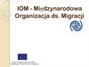 IOM - Międzynarodowa Organizacja ds. Migracji