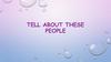 Tell about these people