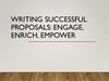 Writing successful proposals: engage, enrich, empower