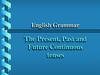 English Grammar. The Present, Past and Future Continuous tenses