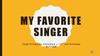 My favorite singer