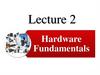 Lecture 2. Hardware Fundamentals
