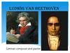 Ludwig van Beethoven. German composer and pianist