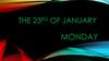 The 23rd of january