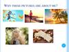 Why these pictures are about me