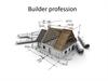 Builder profession