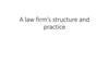 A law firm’s structure and practice